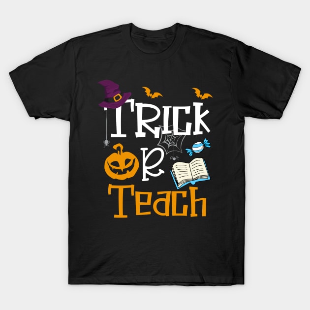 Trick or Teach Funny Halloween Pumpkin Gifts for Teachers T-Shirt T-Shirt by BioLite